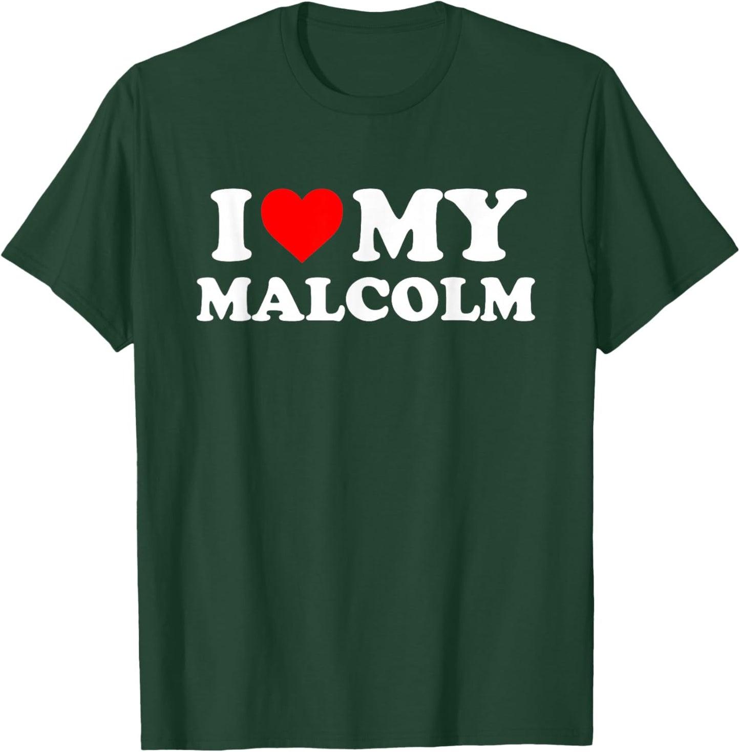 I Love My Malcolm T-Shirt - T-Shirt | Forest