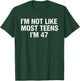 I'm Not Like Most Teens I'm 47 Ironic Meme Brainrot Sarcasm T-Shirt - T-Shirt | Forest