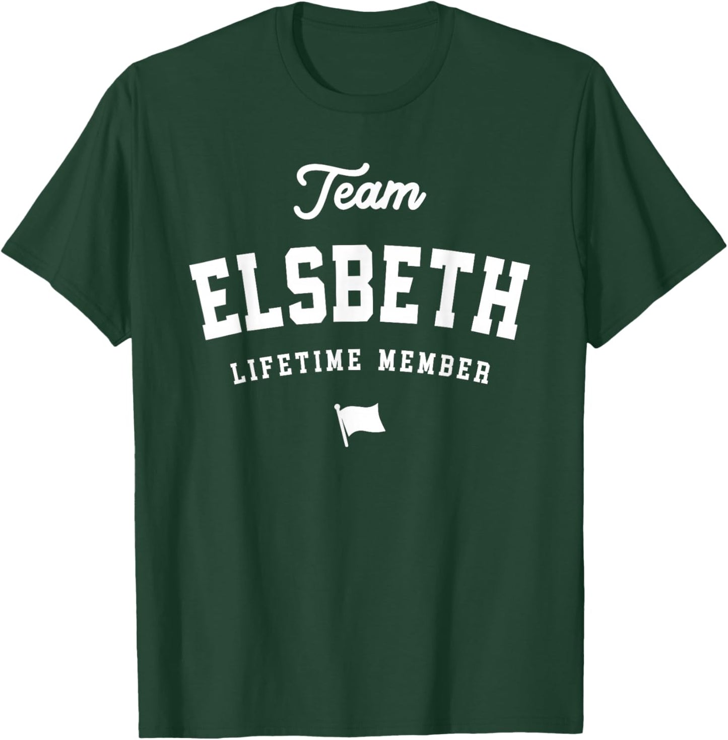 Team Elsbeth Lifetime Member Funny Name Elsbeth T-Shirt - T-Shirt | Forest