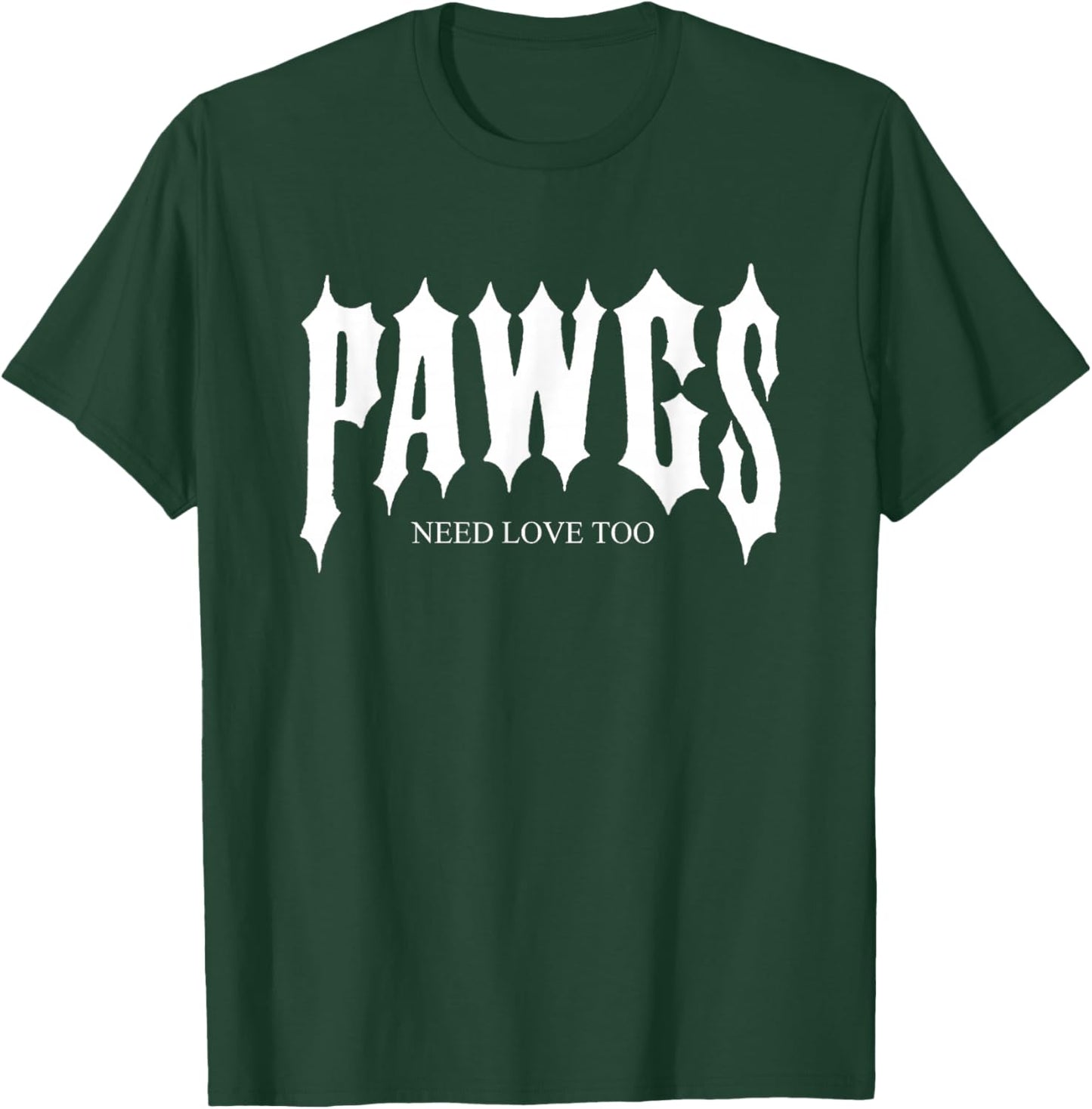 Pawgs Need Love Too Funny T-Shirt - T-Shirt | Forest