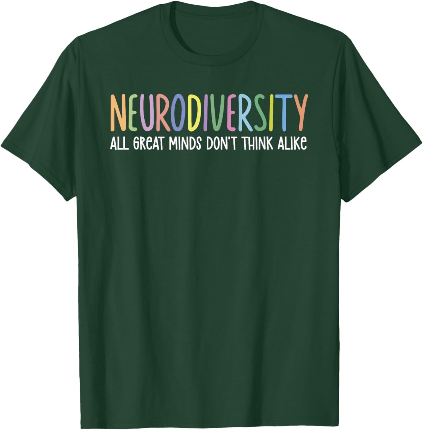 Neurodiversity All Great Minds Don't Think Alike Autism T-Shirt - T-Shirt | Forest