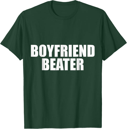 Boyfriend Beater Funny Girlfriend T-Shirt - T-Shirt | Forest