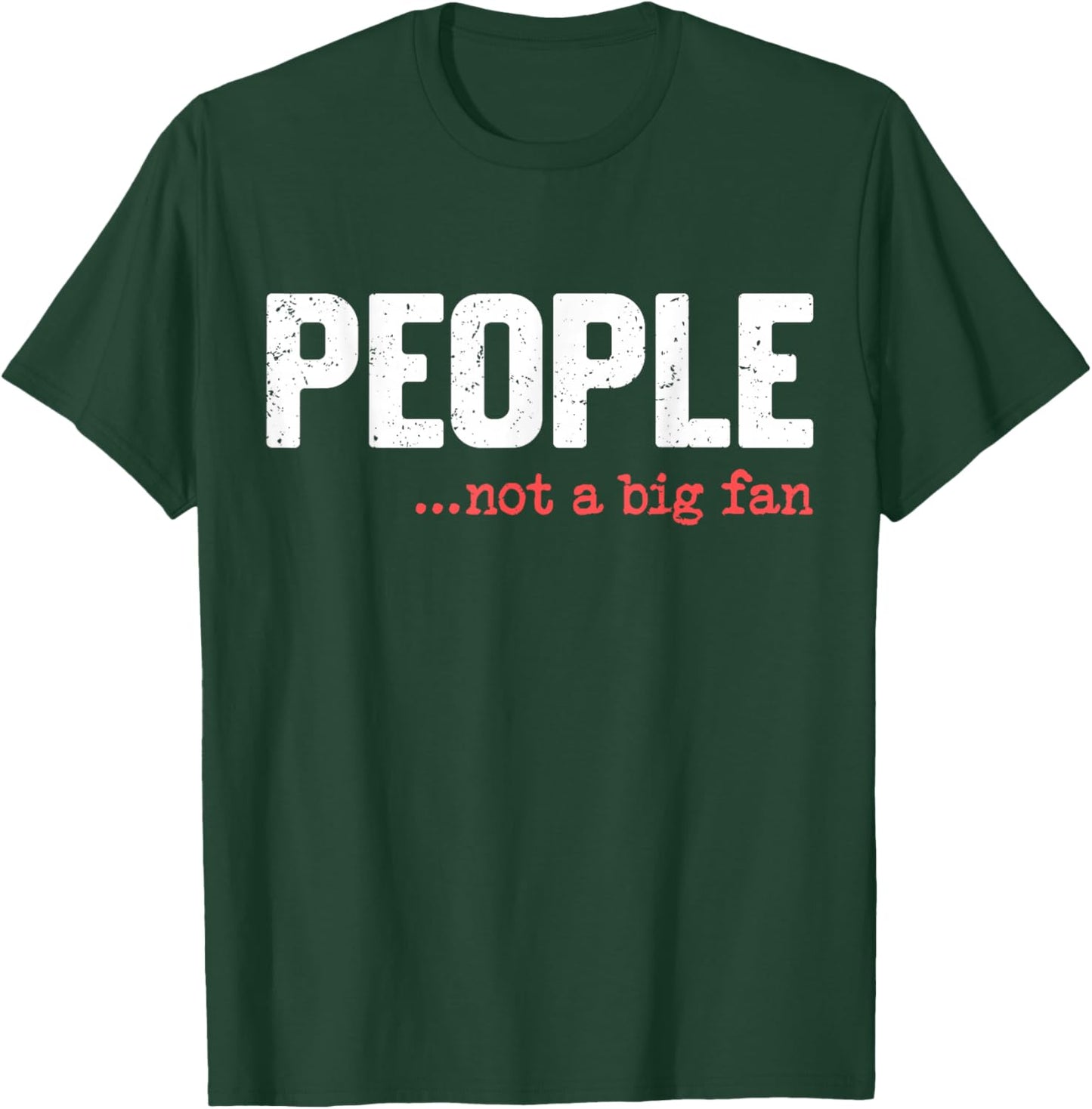 People Not A Big Fan Funny Introvert Sarcasm Mom Dad Joke T-Shirt - T-Shirt | Forest