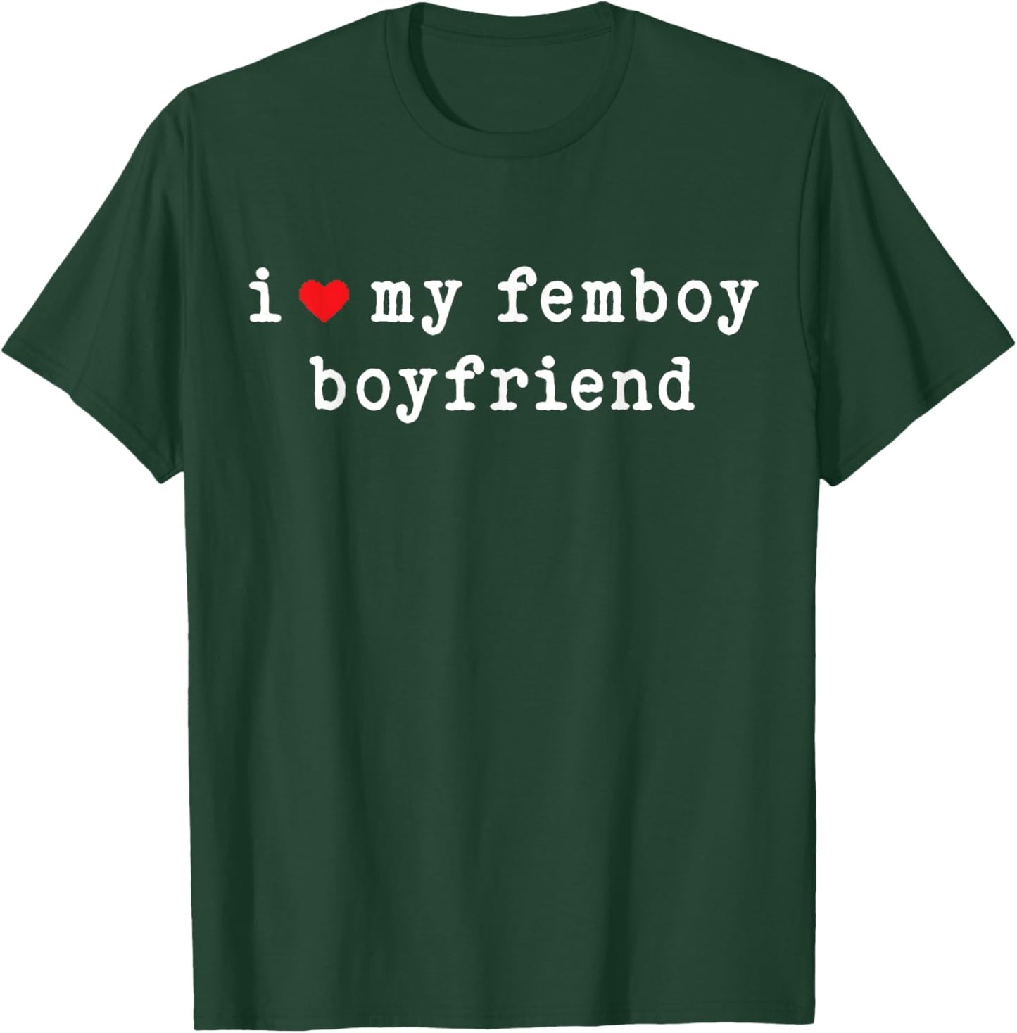 I Love My Femboy Boyfriend Funny Girlfriend Subtle T-Shirt - T-Shirt | Forest