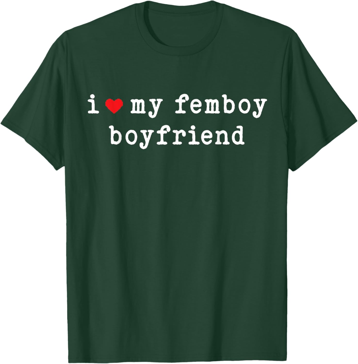I Love My Femboy Boyfriend Funny Girlfriend Subtle T-Shirt - T-Shirt | Forest