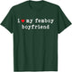I Love My Femboy Boyfriend Funny Girlfriend Subtle T-Shirt - T-Shirt | Forest