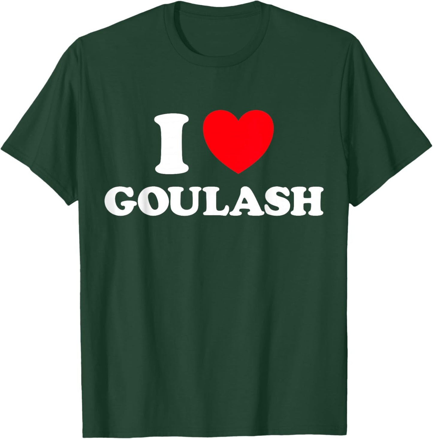 Heart Goulash Funny Cute Favorite Food Hungarian Soup Fan T-Shirt - T-Shirt | Forest