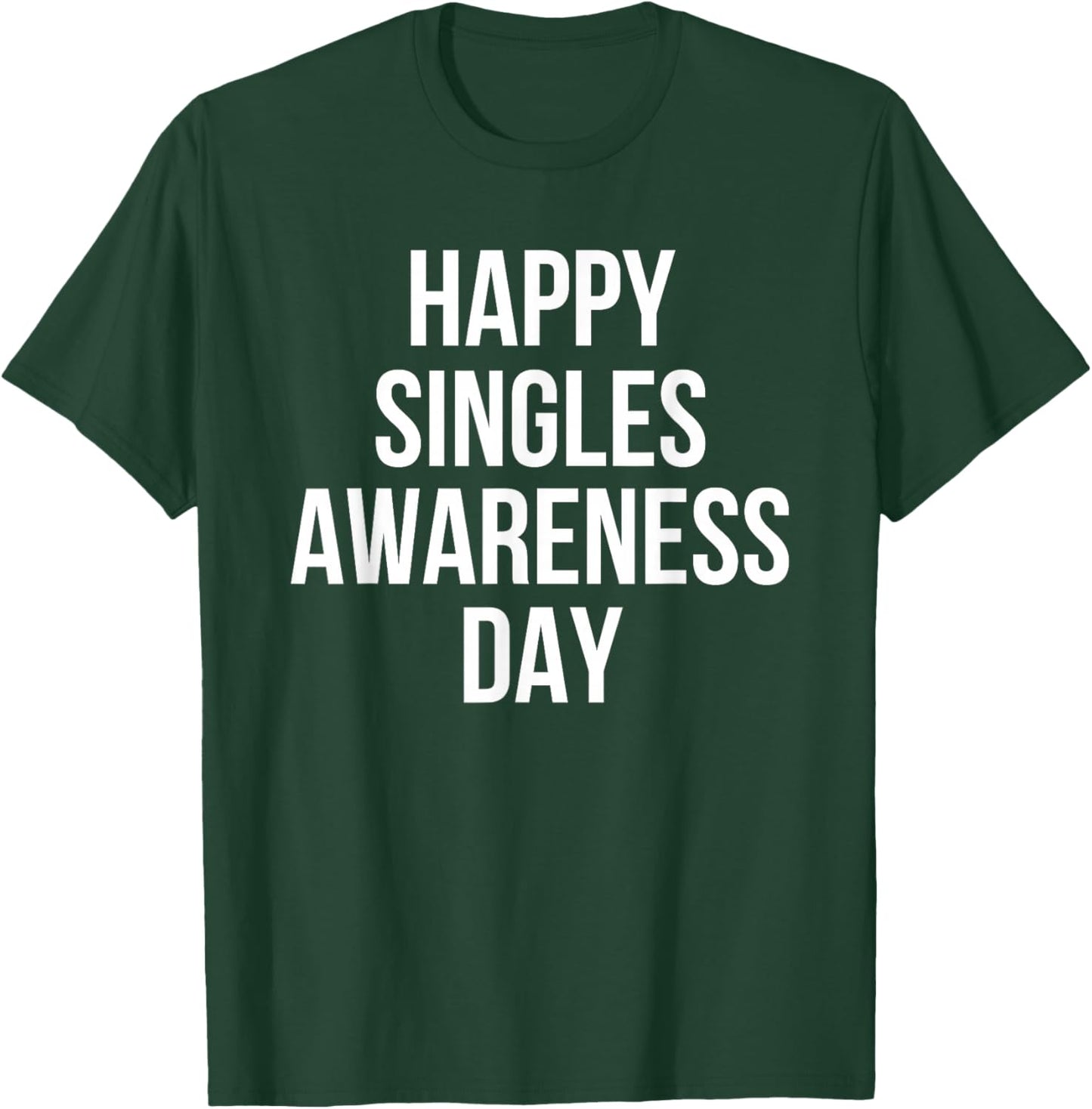 Happy Singles Awareness Day Funny Valentine Humor T-Shirt - T-Shirt | Forest