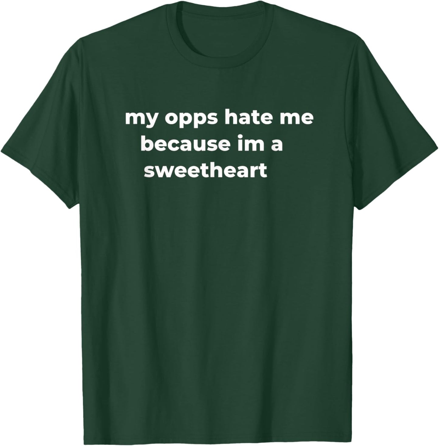 My Opps Hate Me Because Im A Sweetheart Girls Dad Family Fun T-Shirt - T-Shirt | Forest