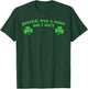 Patrick was A Saint But I Ain't St Patricks Day T-Shirt - T-Shirt | Forest