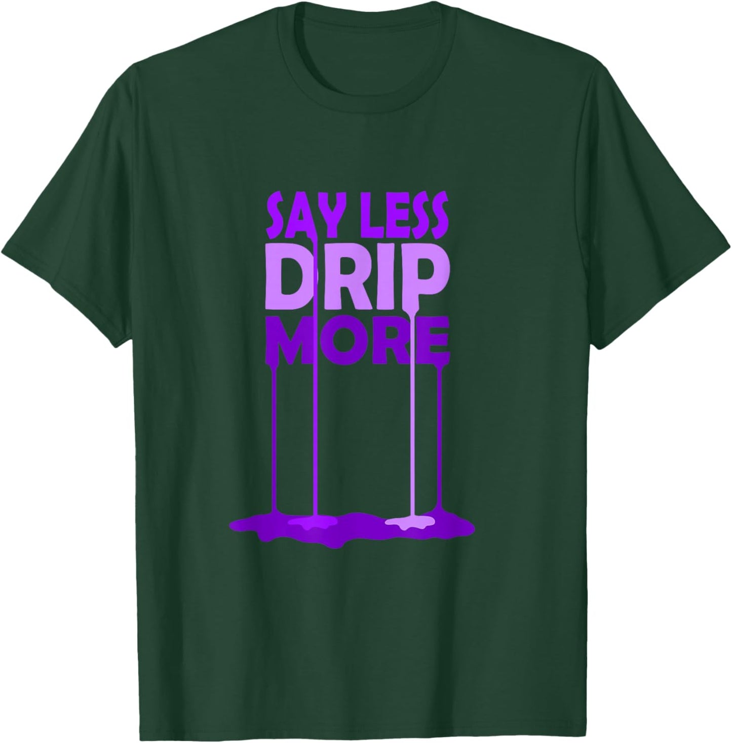 Purple Color Say Less Drip More Purple Graphic T-Shirt - T-Shirt | Forest