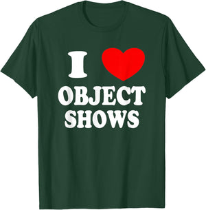 Object Shows | Funny I Love Object Shows Kids Boys Girls T-Shirt - T-Shirt | Forest