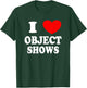 Object Shows | Funny I Love Object Shows Kids Boys Girls T-Shirt - T-Shirt | Forest
