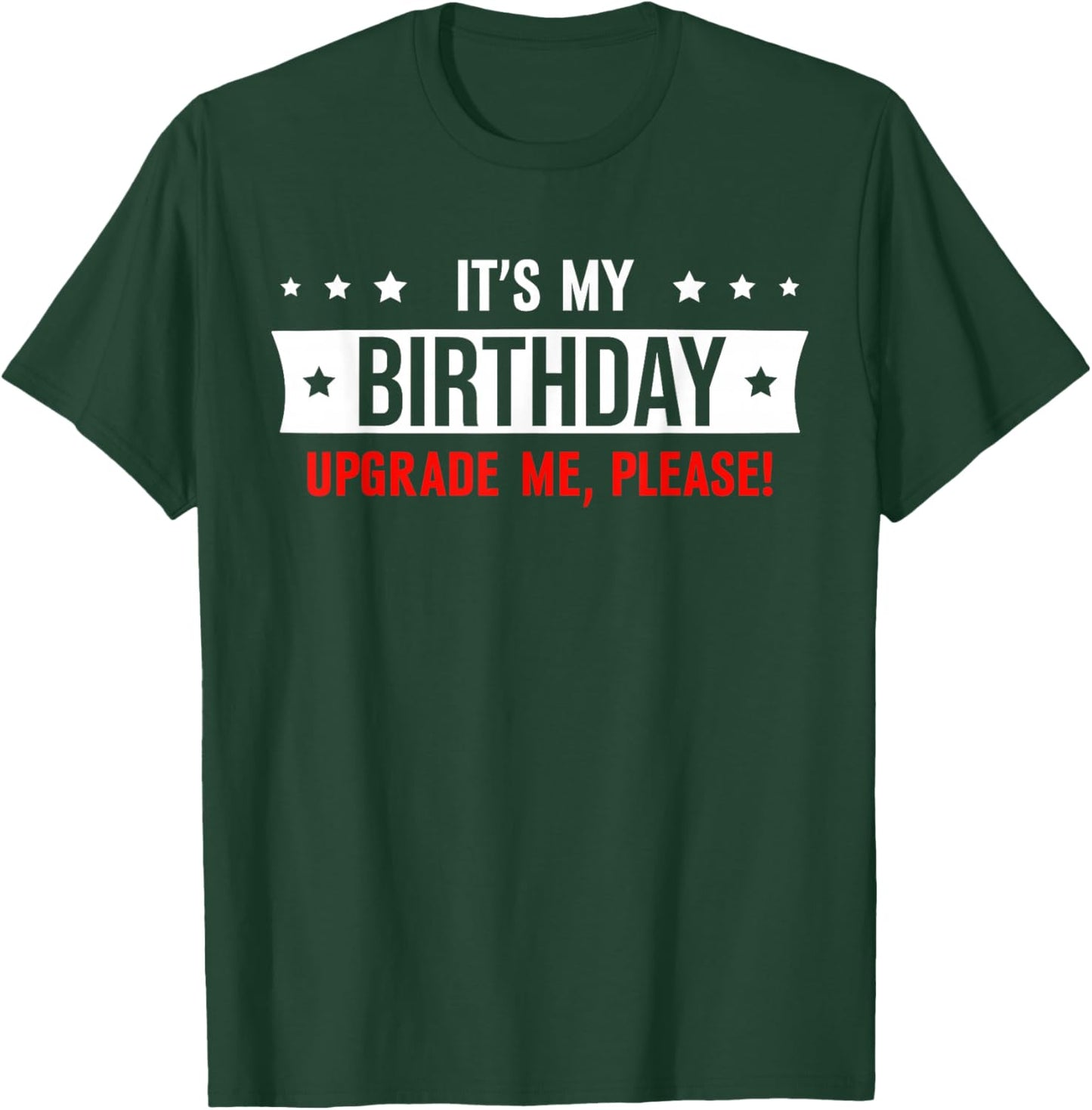 It's My Birthday Upgrade Me Please T-Shirt - T-Shirt | Forest