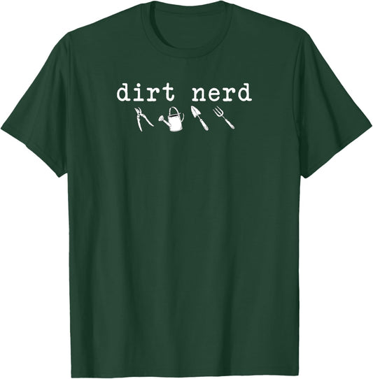 Dirt Nerd Gardening Lover T-Shirt - T-Shirt | Forest