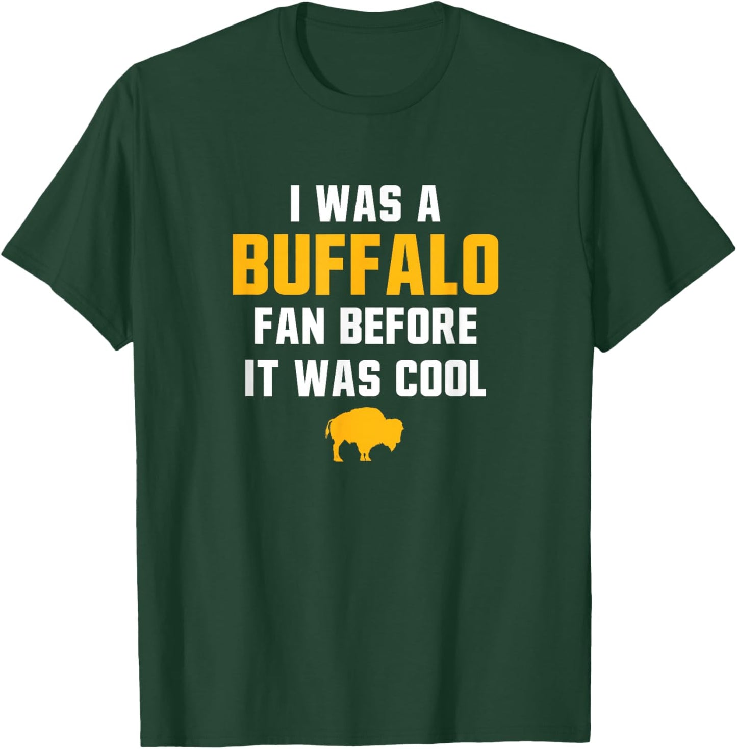 Buffalo Fan Long Time Design T-Shirt - T-Shirt | Forest