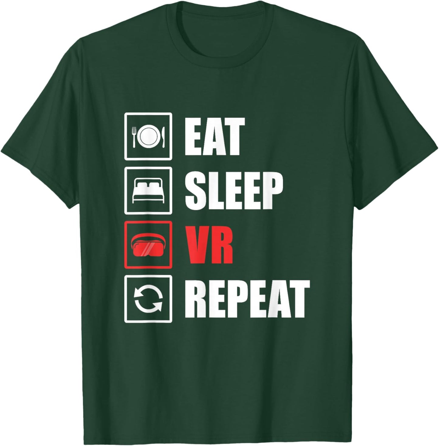 Eat Sleep VR Repeat Fun Virtual Reality Gamer Developer T-Shirt - T-Shirt | Forest