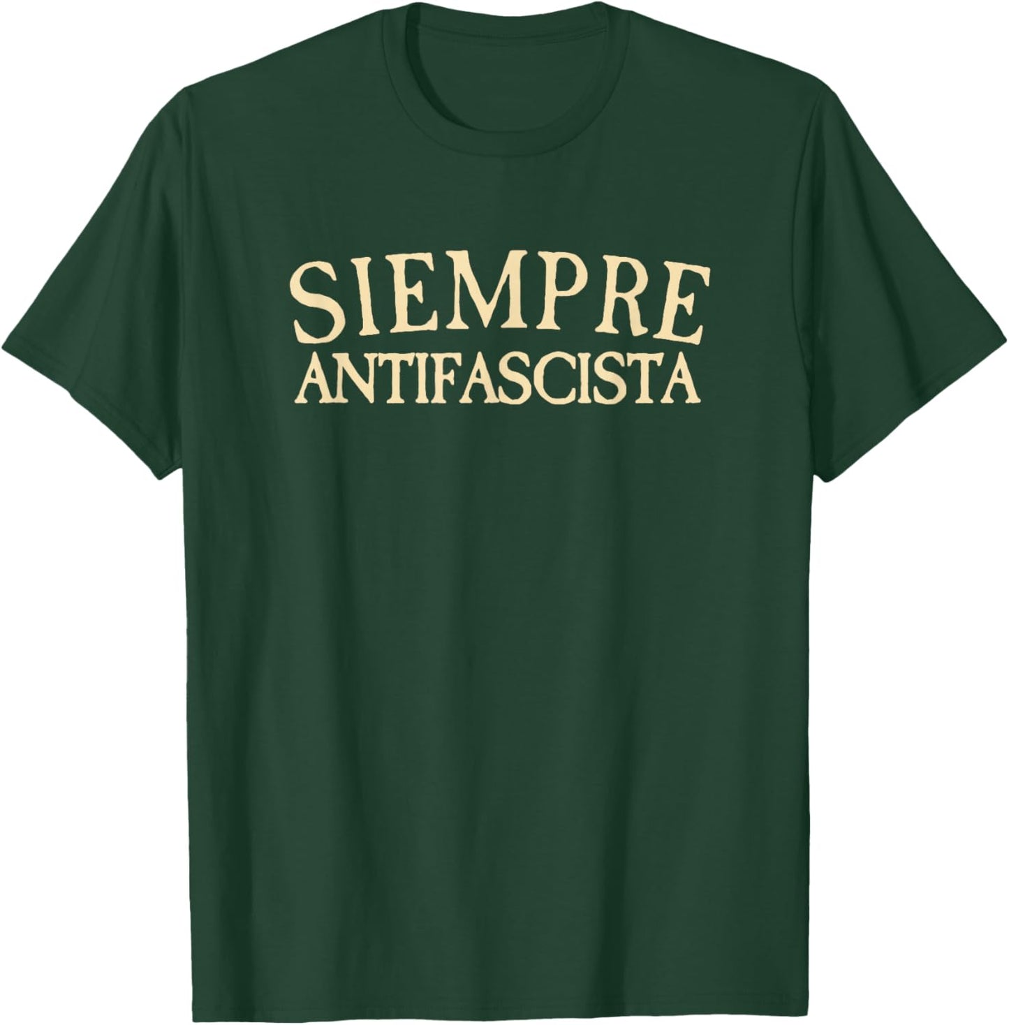 Siempre Antifascista Vintage Style Protest T-Shirt - T-Shirt | Forest