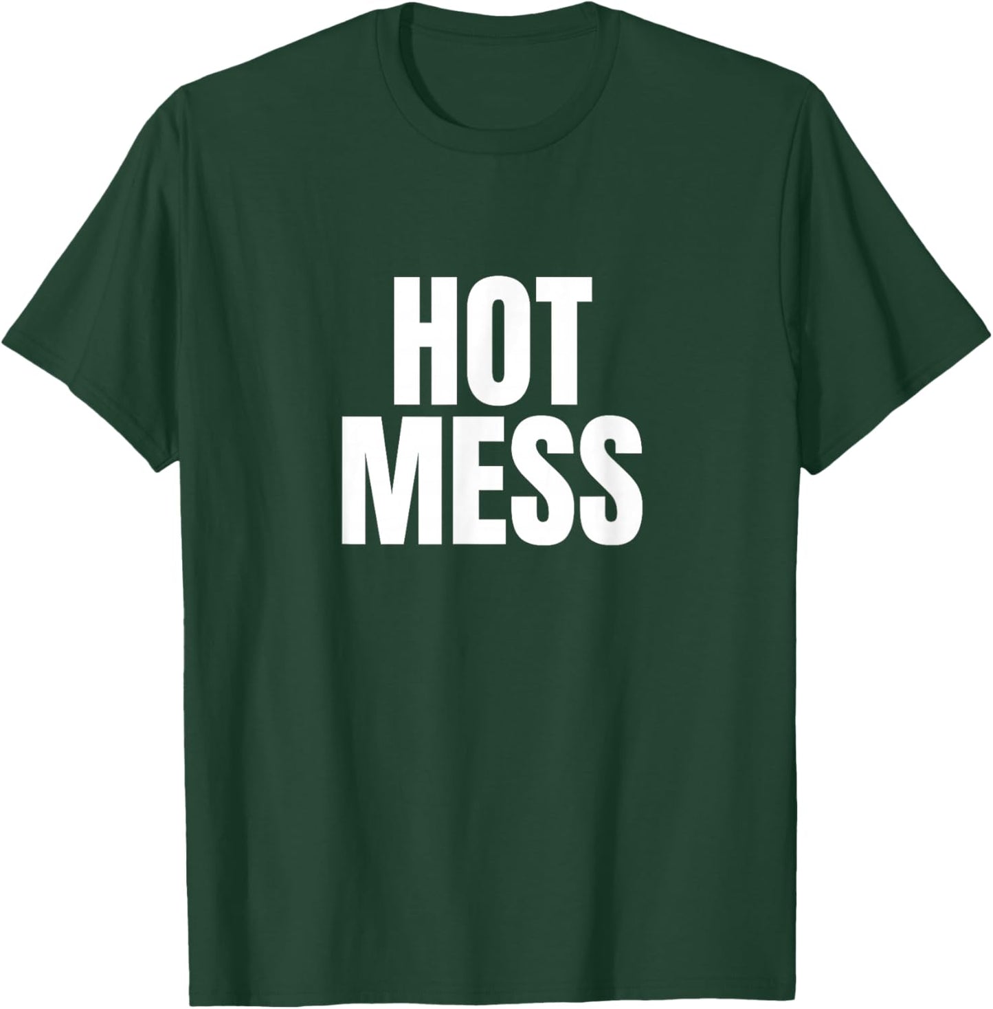 Hot Mess T-Shirt - T-Shirt | Forest