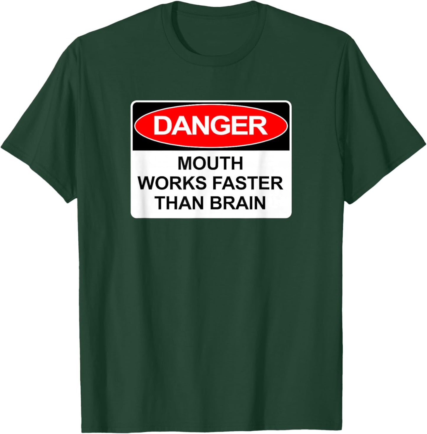 Danger Mouth Works Faster Than Brain | Sarcastic Humor T-Shirt - T-Shirt | Forest