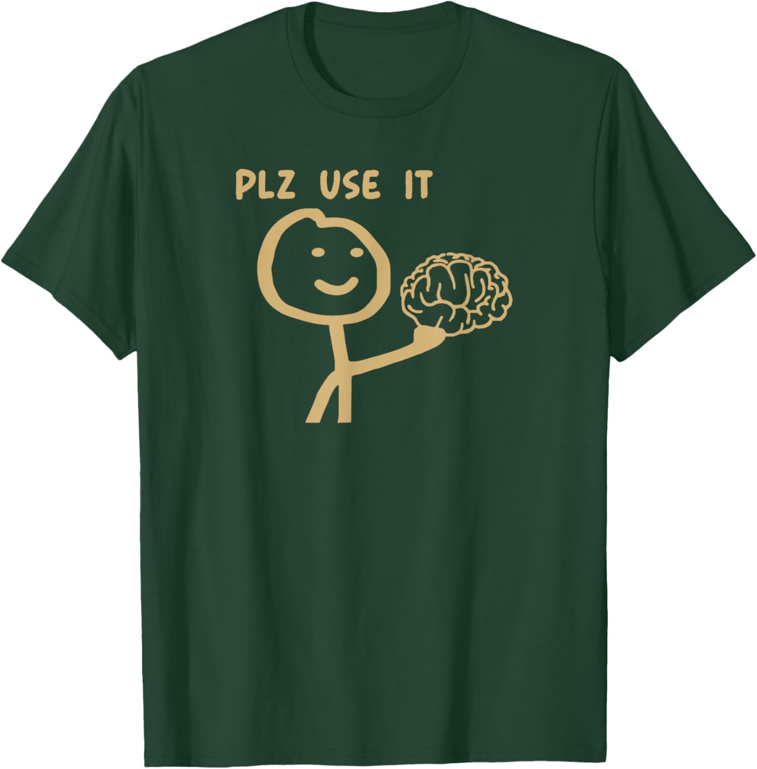 Please Use It Brain Funny Sarcastic Meme T-Shirt - T-Shirt | Forest