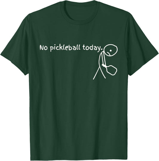 No Pickleball Today Sport Gift Pickleball Lovers T-Shirt - T-Shirt | Forest