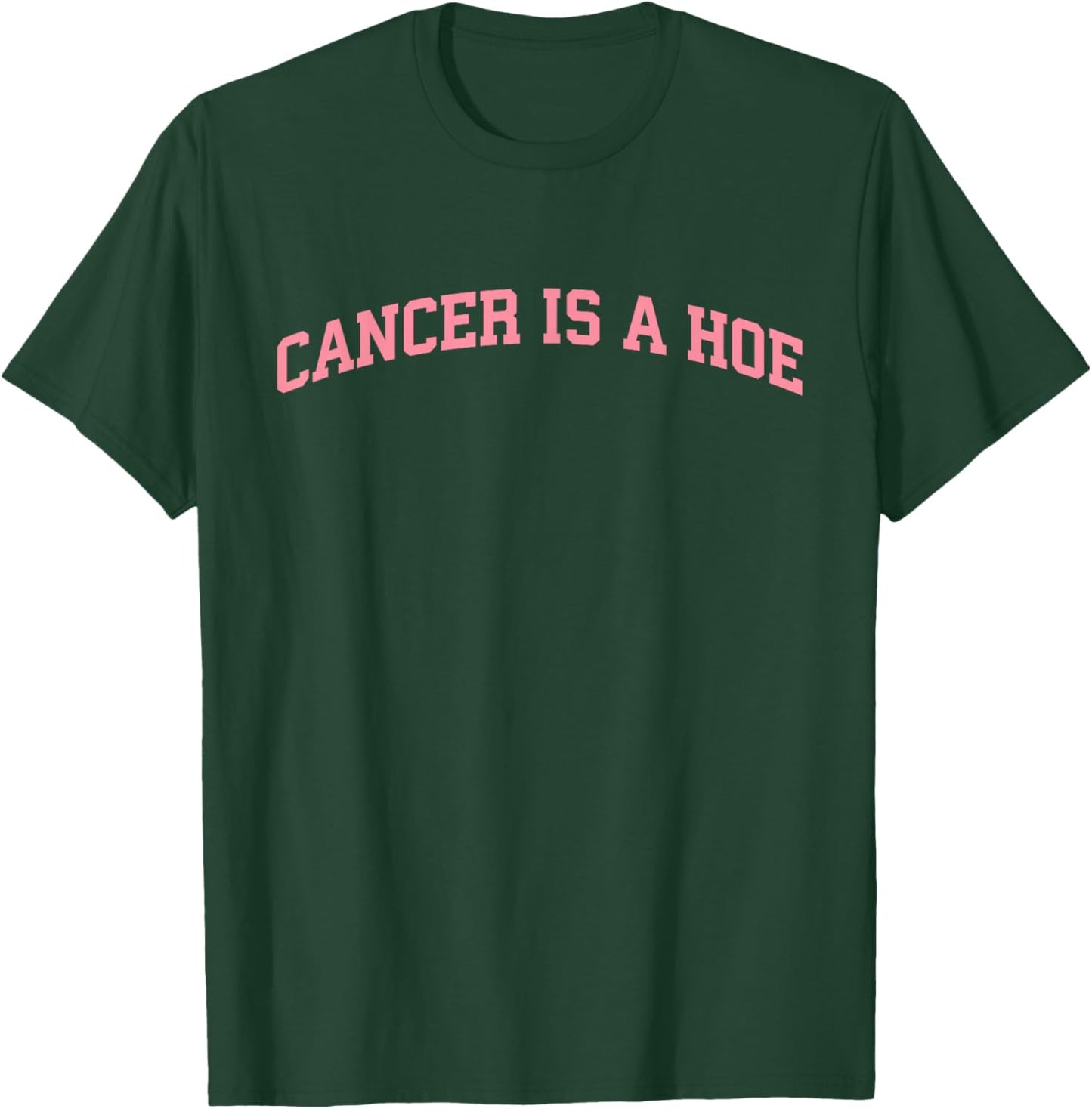 Cancer is a Hoe Breast Cancer Awareness Pink Ribbon Warrior T-Shirt - T-Shirt | Forest