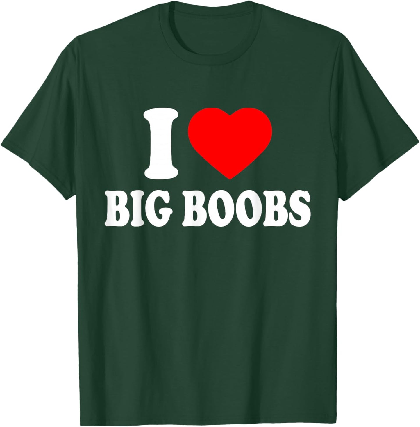 i Love Big Boobs T-Shirt - T-Shirt | Forest