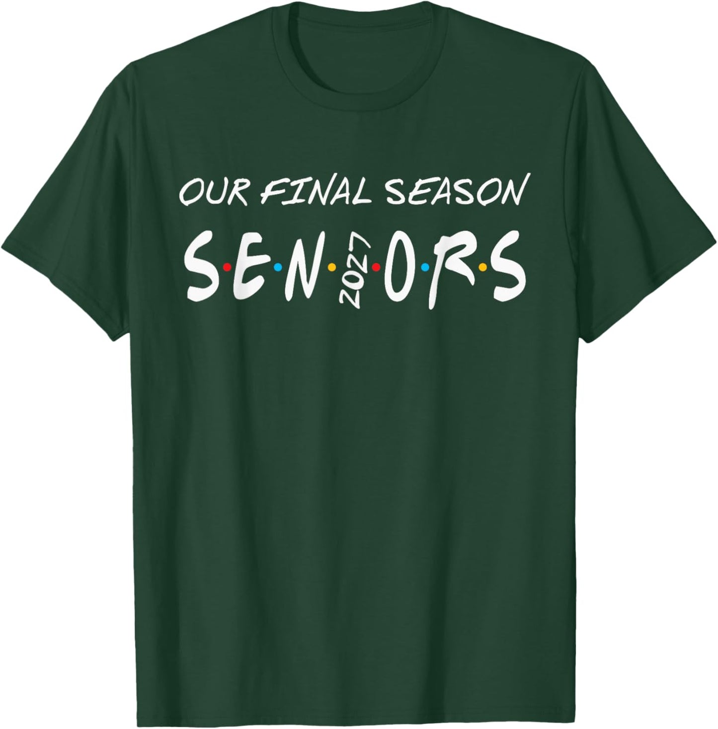 2027 Seniors Our Final Season Class of 27 Senior Grad Gift T-Shirt - T-Shirt | Forest