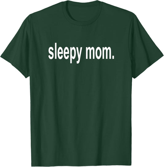 Sleepy Mom - New Mommy Momma Mother's Day Low Battery T-Shirt - T-Shirt | Forest