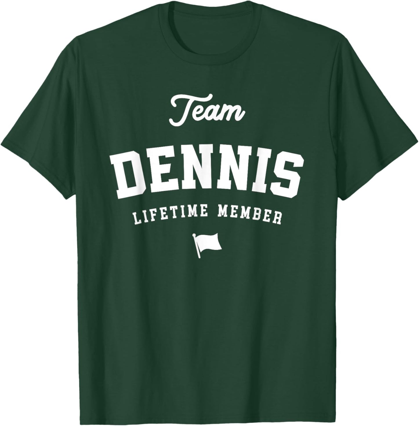 Team Dennis Lifetime Member Funny Name Dennis T-Shirt - T-Shirt | Forest