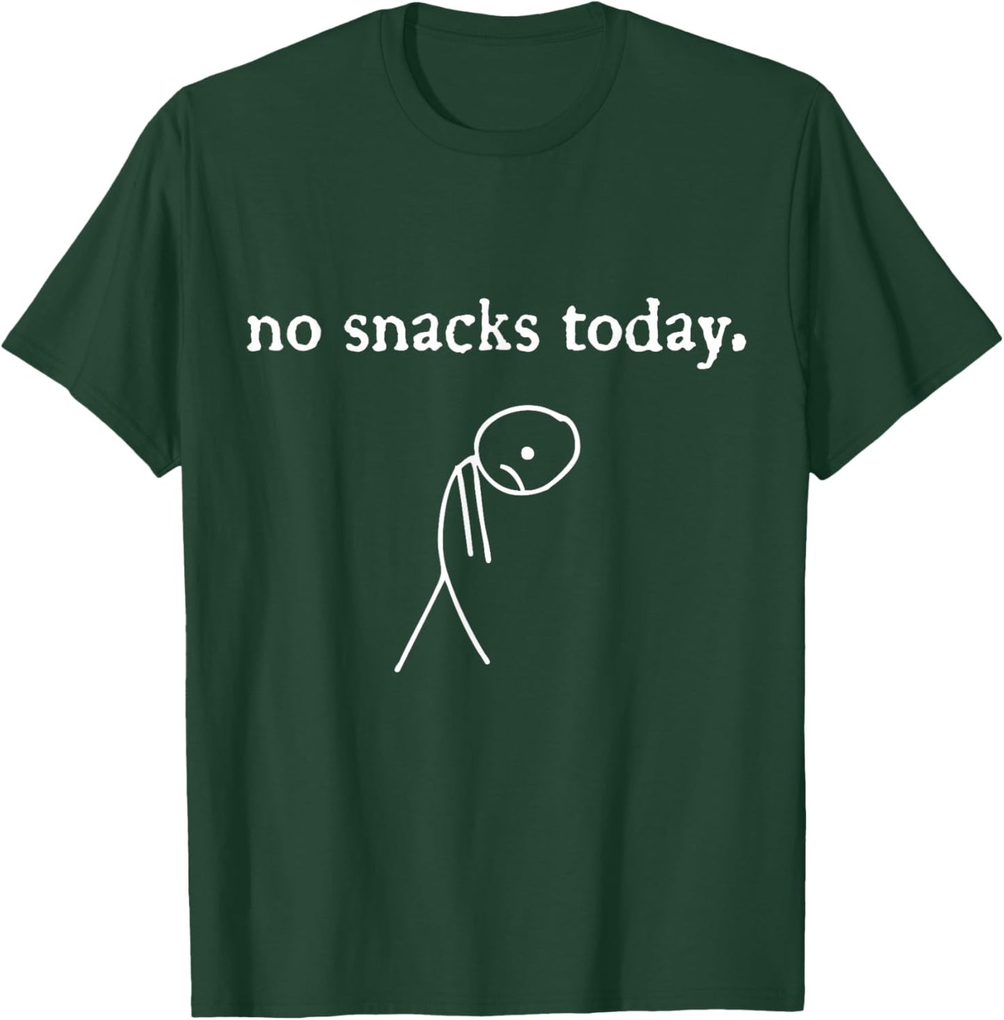 no Snacks Today | Funny Snack Lover Foodie T-Shirt - T-Shirt | Forest