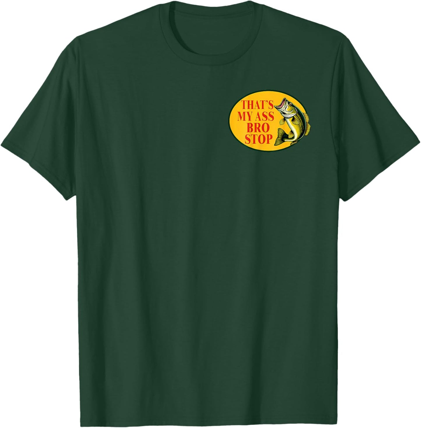 (2 Sides) That's My Ass Bro Stop Funny Fishing Vintage T-Shirt - T-Shirt | Forest