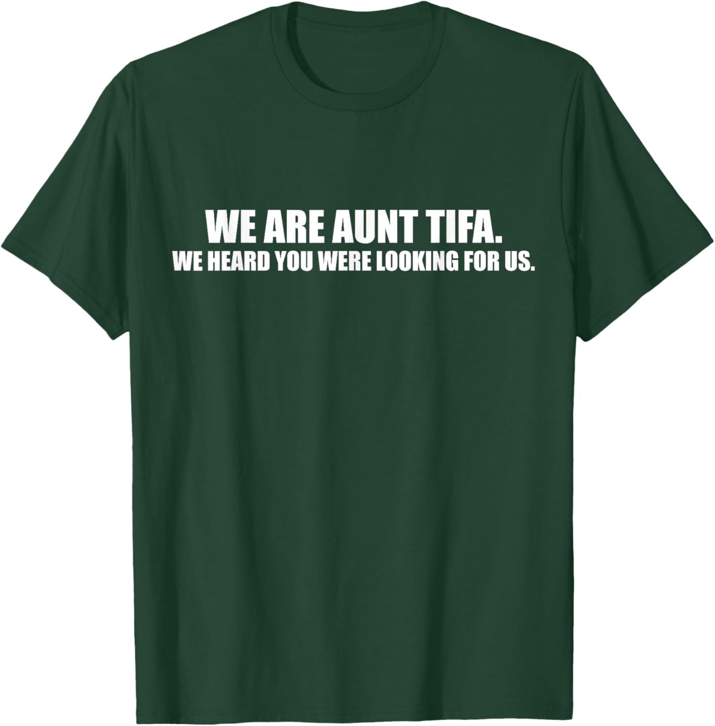 We are Aunt Tifa We Heard You were Looking for Us Tifa Meme T-Shirt - T-Shirt | Forest