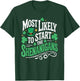 St Patricks Day Shamrock Most Likely to Start The Shenanigan T-Shirt - T-Shirt | Forest
