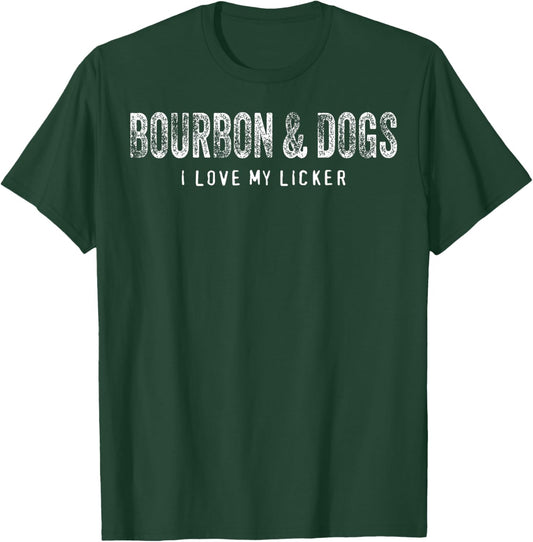 Bourbon and Dogs I Love My Licker Bourbon Drinking Lover Dog T-Shirt - T-Shirt | Forest