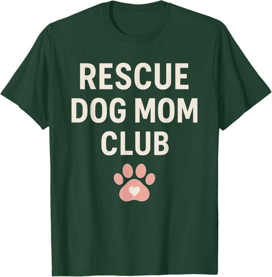 Rescue Dog Mom Gift Gotcha Day Adopt Don’t Shop Club T-Shirt - T-Shirt | Forest