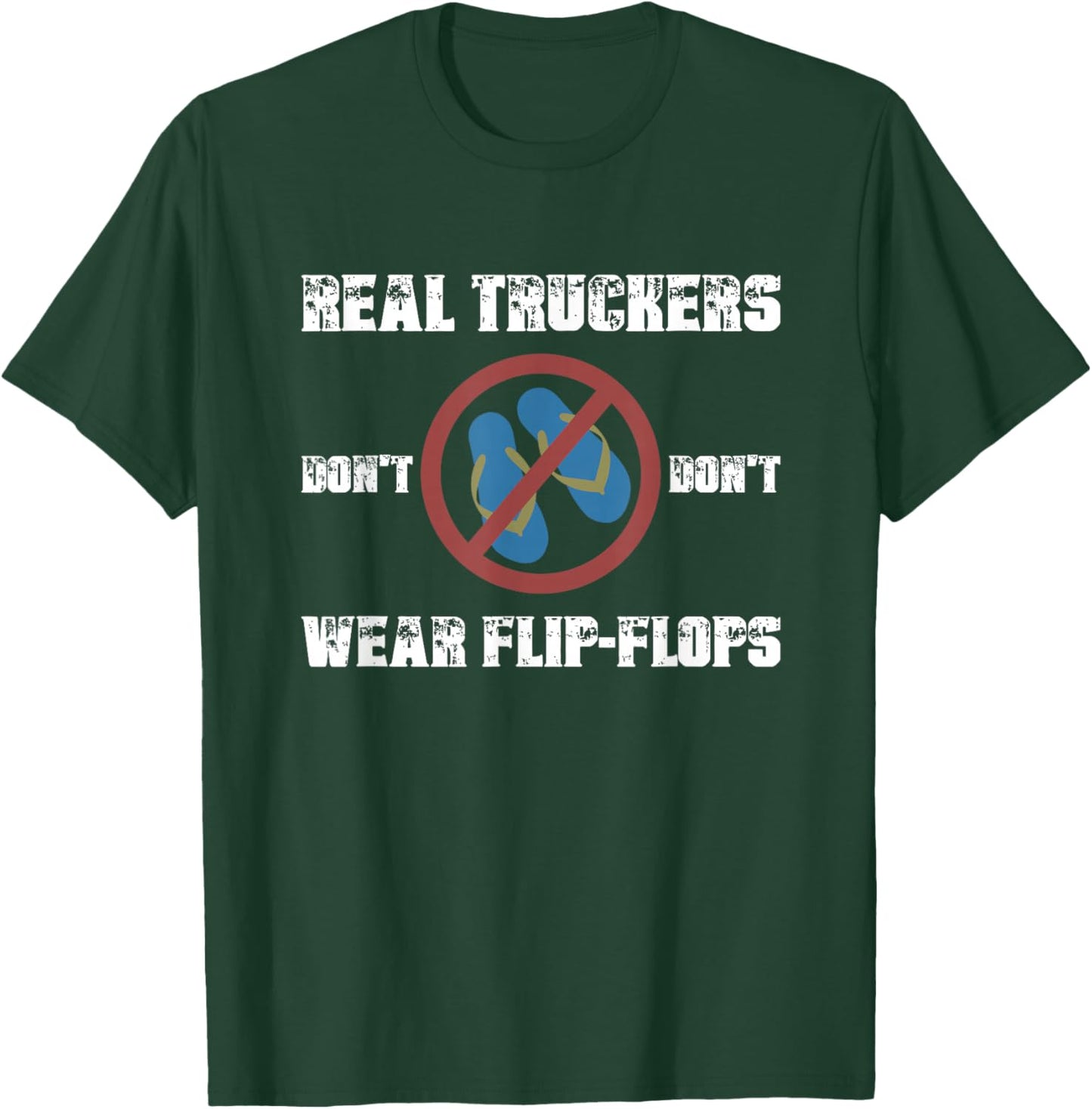 Real Truckers Don’t Wear Flipflops Funny Truckers Habits T-Shirt - T-Shirt | Forest