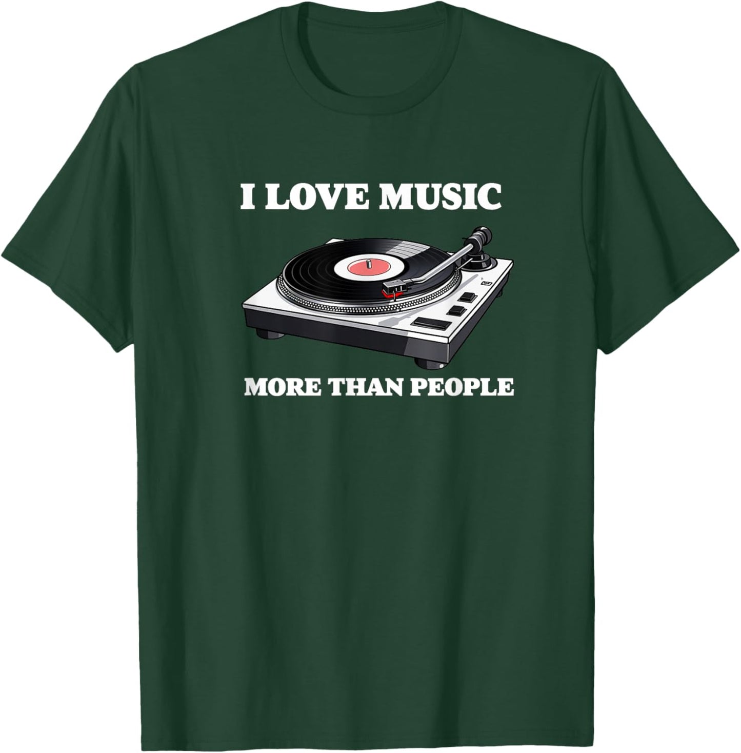 I Love Music More Than People Music Funny Record Player T-Shirt - T-Shirt | Forest