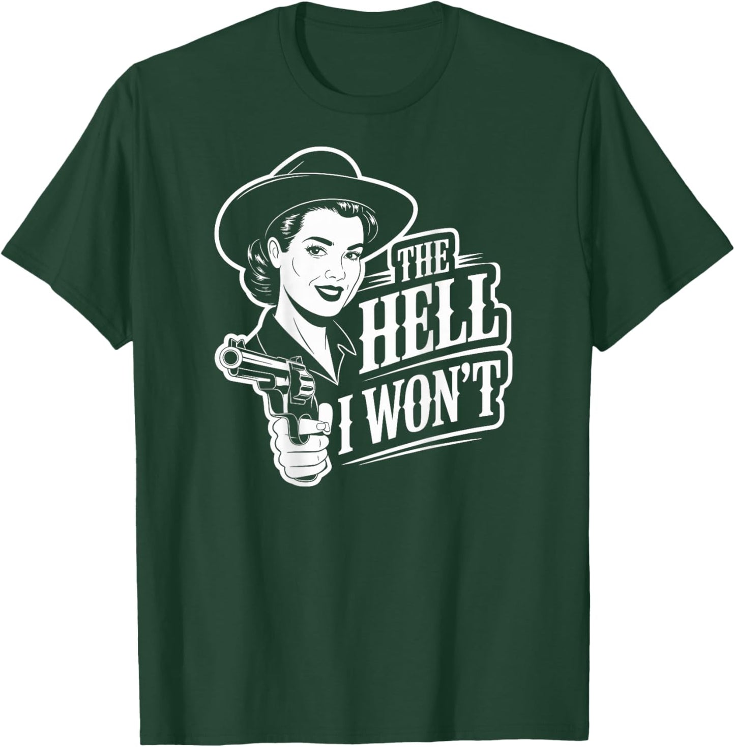 The Hell I Won't Funny Cowgirl Country Western Rodeos Retro T-Shirt - T-Shirt | Forest
