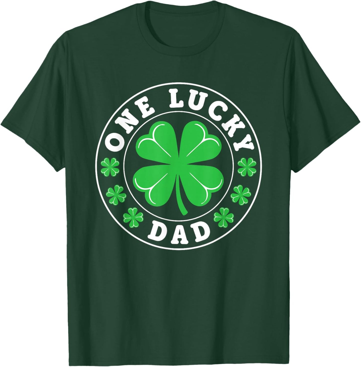 One Lucky Dad Funny St Patrick's Day Shamrocks T-Shirt - T-Shirt | Forest