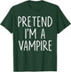 Pretend I'm A Vampire Halloween Couples Costume Matching T-Shirt - T-Shirt | Forest