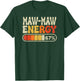 Maw-Maw Energy 67 Percent Retro Graphic for Mothers Day T-Shirt - T-Shirt | Forest