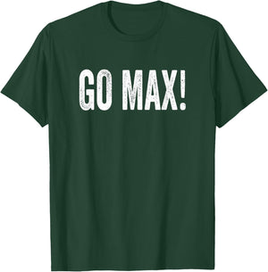 Funny Motivational Saying Go Max! T-Shirt - T-Shirt | Forest