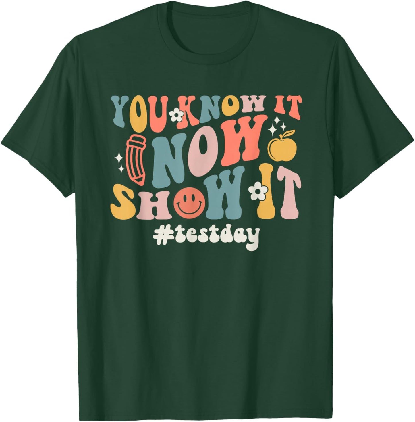 Test Day You Know It Now Show It Smile Face T-Shirt - T-Shirt | Forest