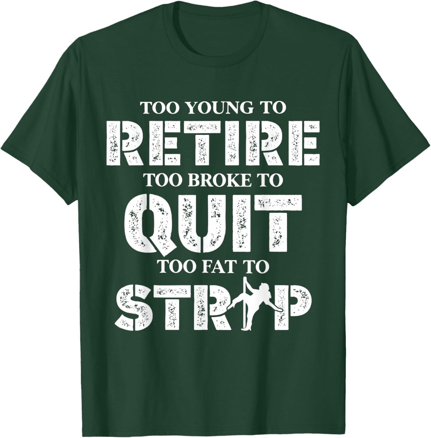 Too Young to Retire Too Broke to Quit Funny Unhinged Meme T-Shirt - T-Shirt | Forest