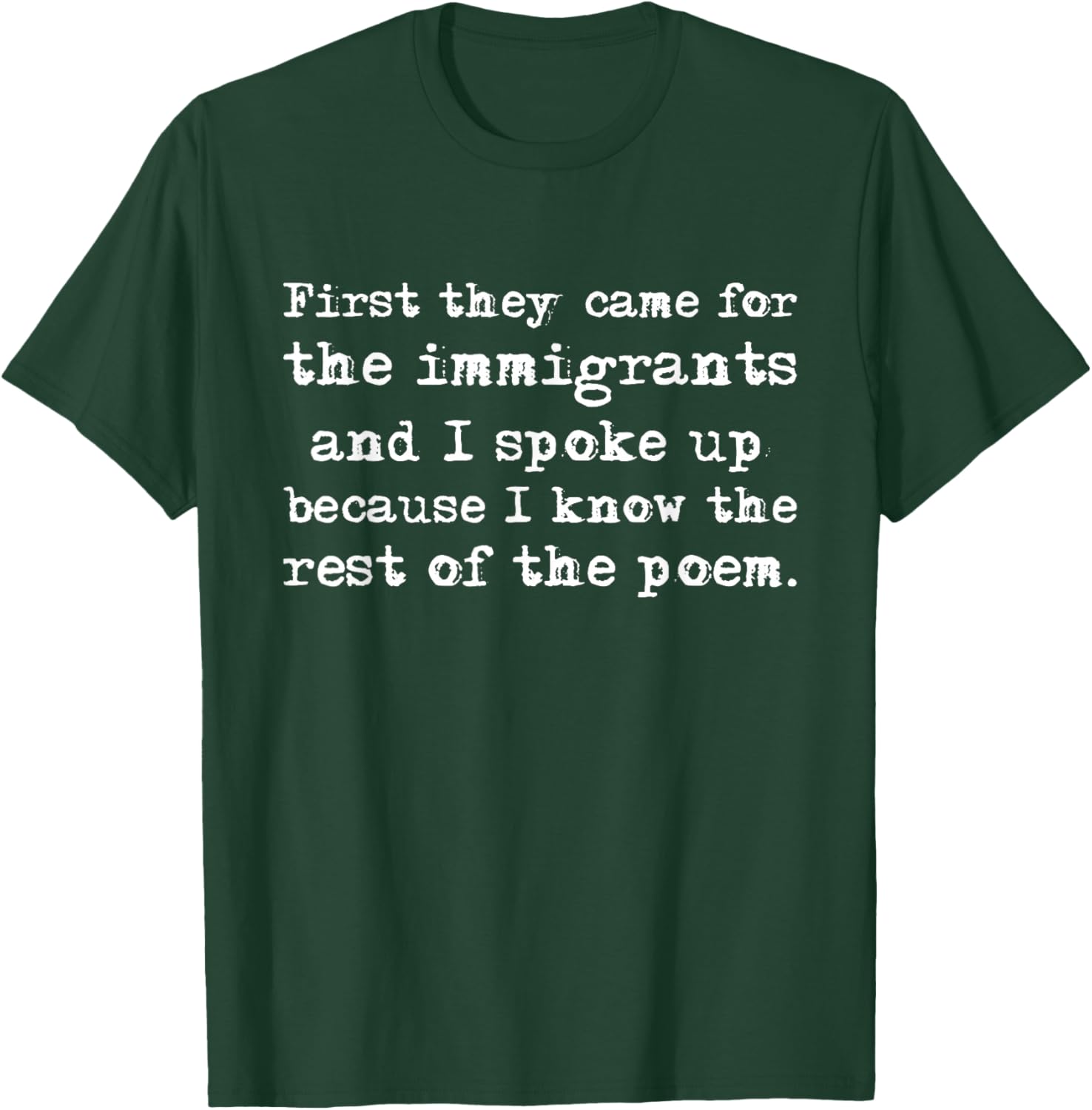First They Came for The Immigrants and I Spoke Up Fun Quote T-Shirt - T-Shirt | Forest
