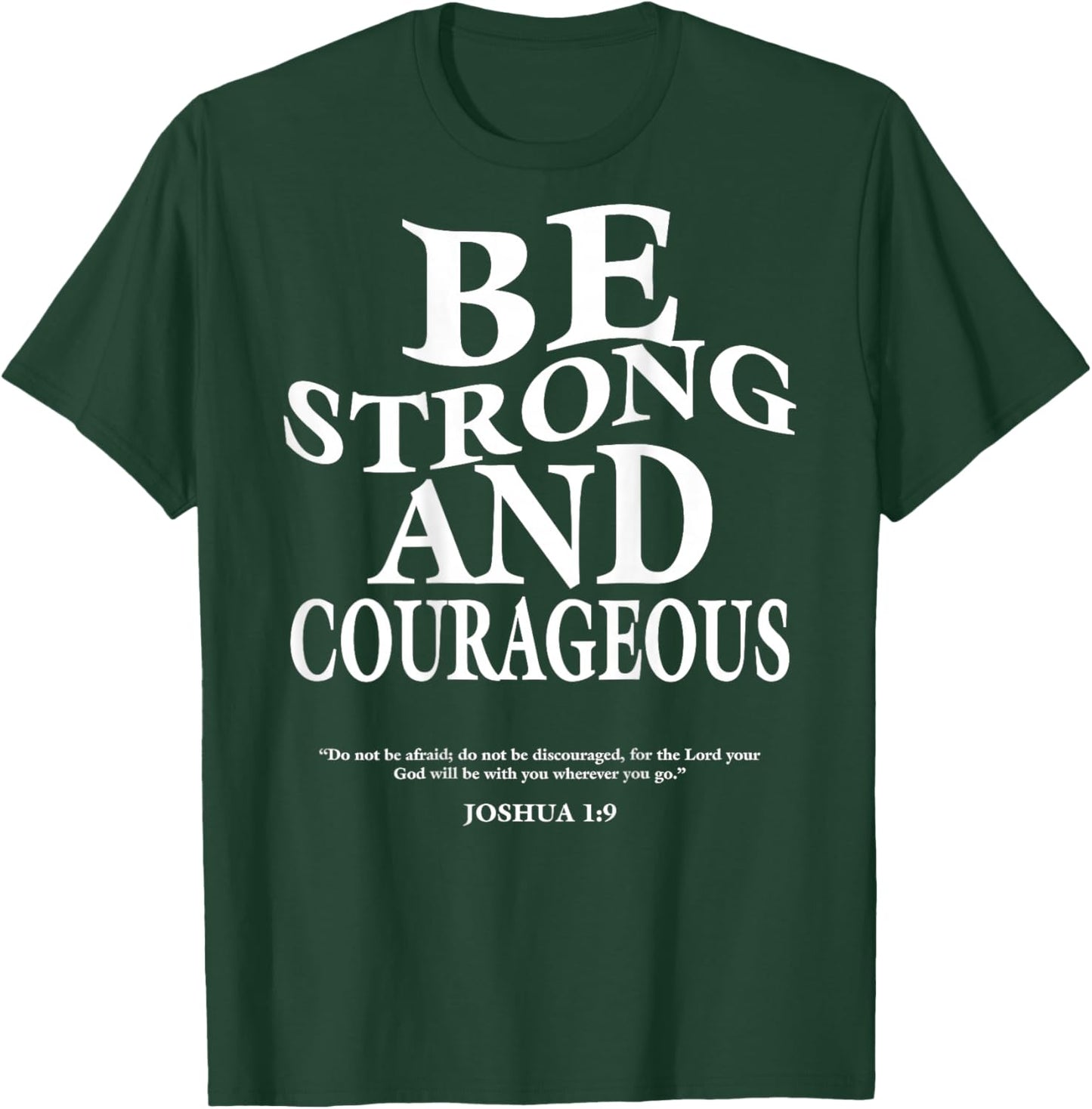 Be Strong and Courageous Joshua 1 9 Bible Verses (On Back) T-Shirt - T-Shirt | Forest