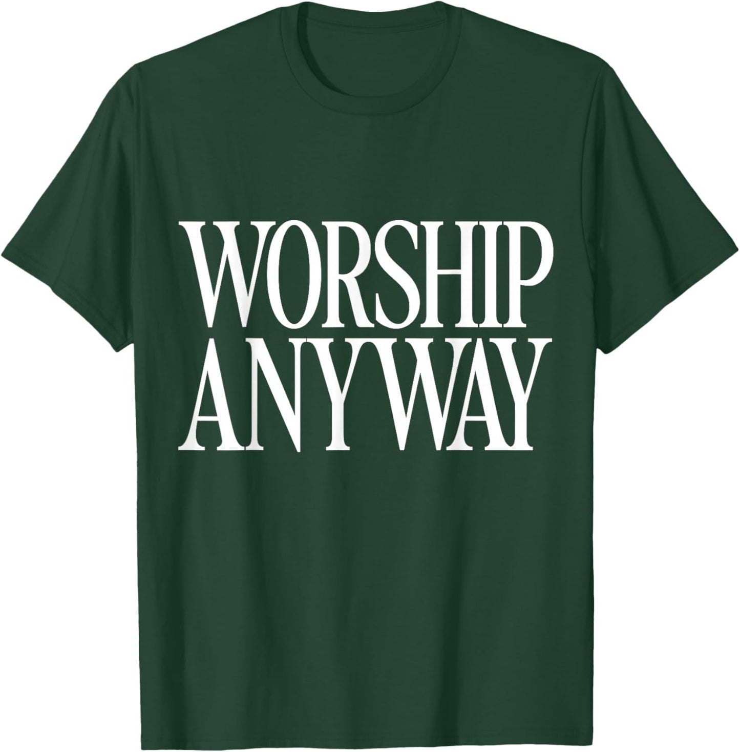 Worship Anyway Distressed Christian T-Shirt - T-Shirt | Forest