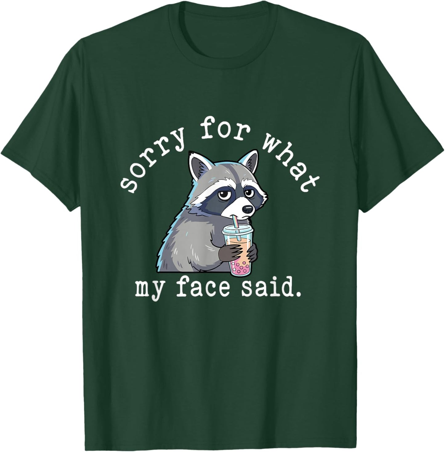 Sorry for What My Face Said Sarcastic Quote Raccoon Meme T-Shirt - T-Shirt | Forest